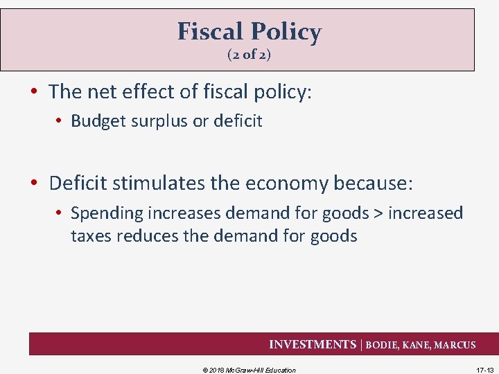 Fiscal Policy (2 of 2) • The net effect of fiscal policy: • Budget