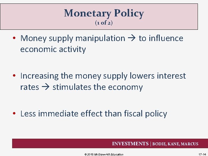 Monetary Policy (1 of 2) • Money supply manipulation to influence economic activity •