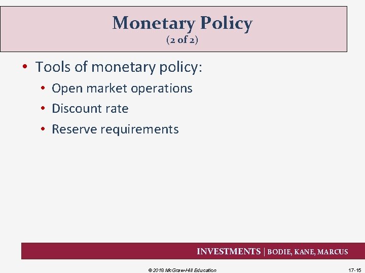 Monetary Policy (2 of 2) • Tools of monetary policy: • Open market operations