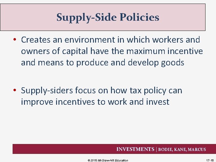 Supply-Side Policies • Creates an environment in which workers and owners of capital have