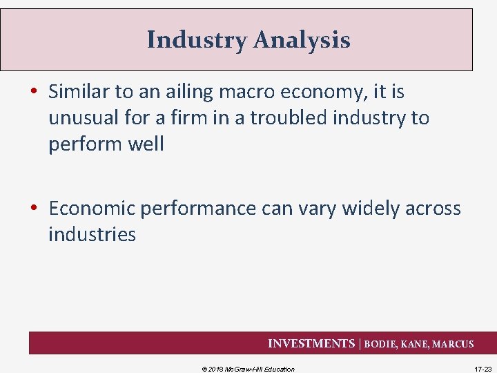 Industry Analysis • Similar to an ailing macro economy, it is unusual for a