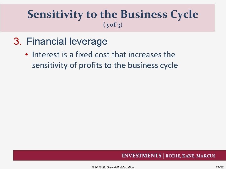 Sensitivity to the Business Cycle (3 of 3) 3. Financial leverage • Interest is