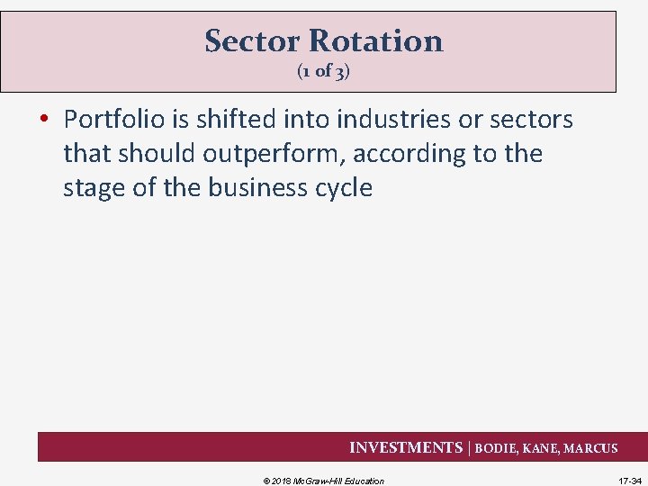 Sector Rotation (1 of 3) • Portfolio is shifted into industries or sectors that