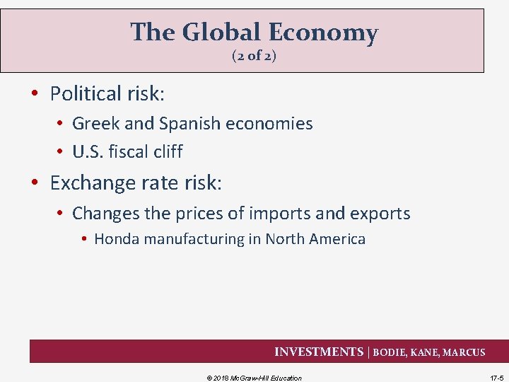 The Global Economy (2 of 2) • Political risk: • Greek and Spanish economies