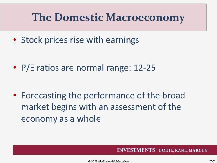 The Domestic Macroeconomy • Stock prices rise with earnings • P/E ratios are normal