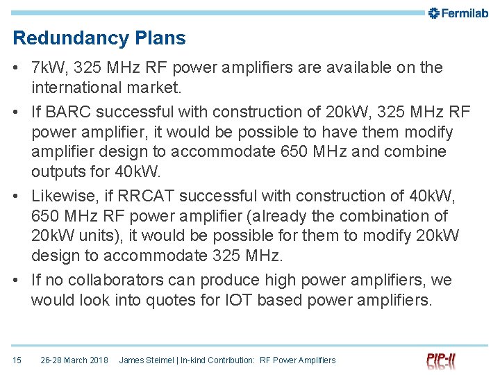 Redundancy Plans • 7 k. W, 325 MHz RF power amplifiers are available on