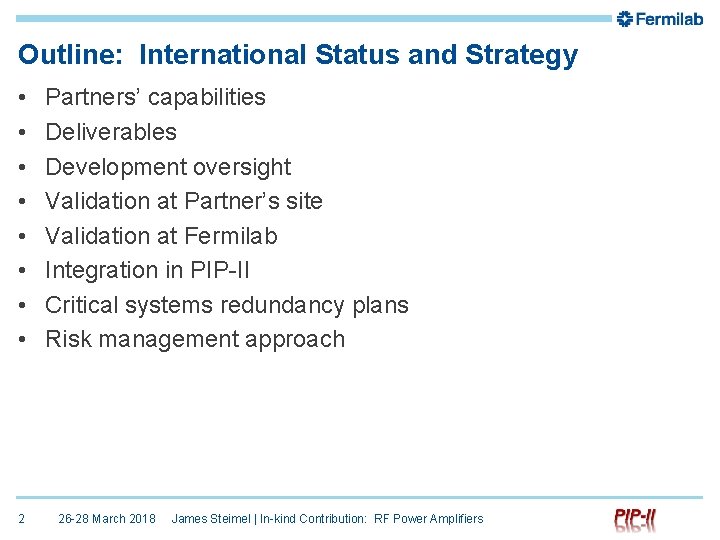 Outline: International Status and Strategy • • 2 Partners’ capabilities Deliverables Development oversight Validation