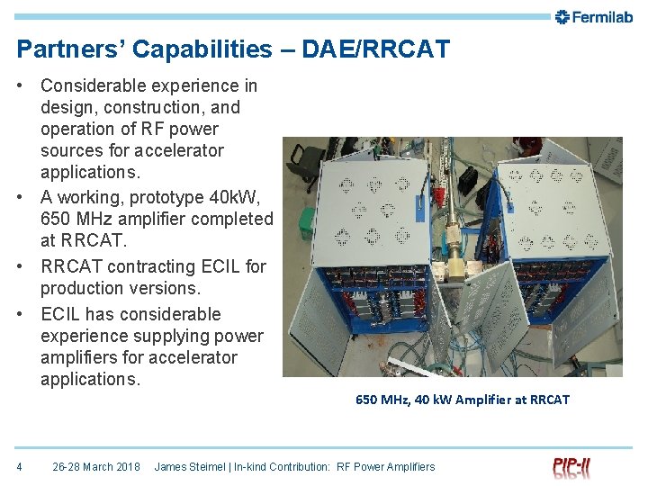 Partners’ Capabilities – DAE/RRCAT • Considerable experience in design, construction, and operation of RF