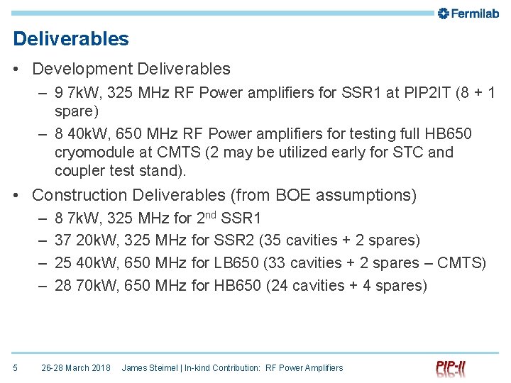 Deliverables • Development Deliverables – 9 7 k. W, 325 MHz RF Power amplifiers