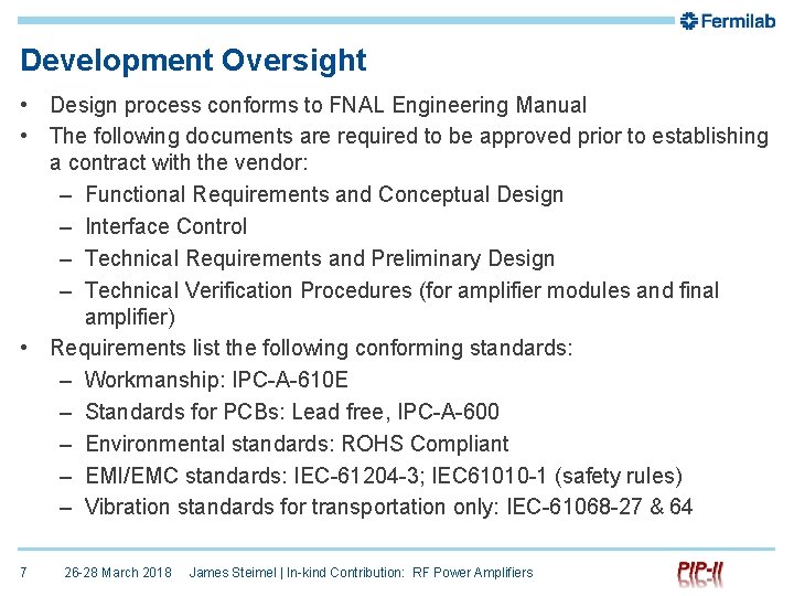 Development Oversight • Design process conforms to FNAL Engineering Manual • The following documents