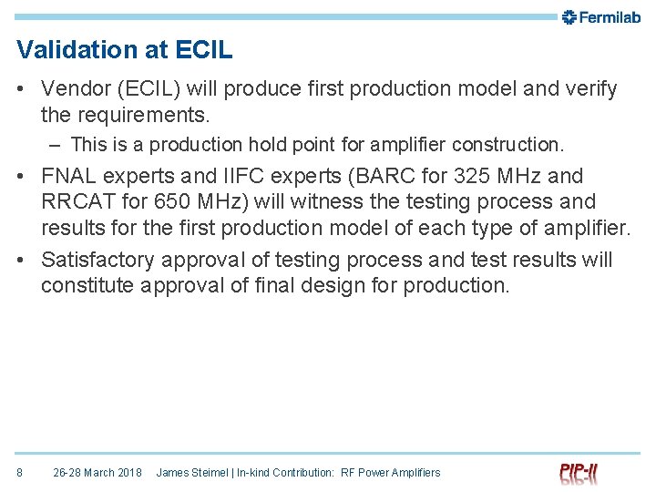 Validation at ECIL • Vendor (ECIL) will produce first production model and verify the