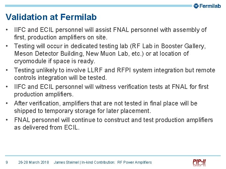 Validation at Fermilab • IIFC and ECIL personnel will assist FNAL personnel with assembly