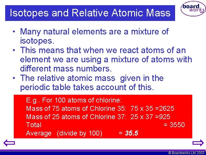 Isotopes and Relative Atomic Mass • Many natural elements are a mixture of isotopes.