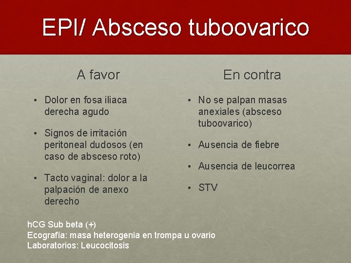 EPI/ Absceso tuboovarico A favor • Dolor en fosa iliaca derecha agudo • Signos