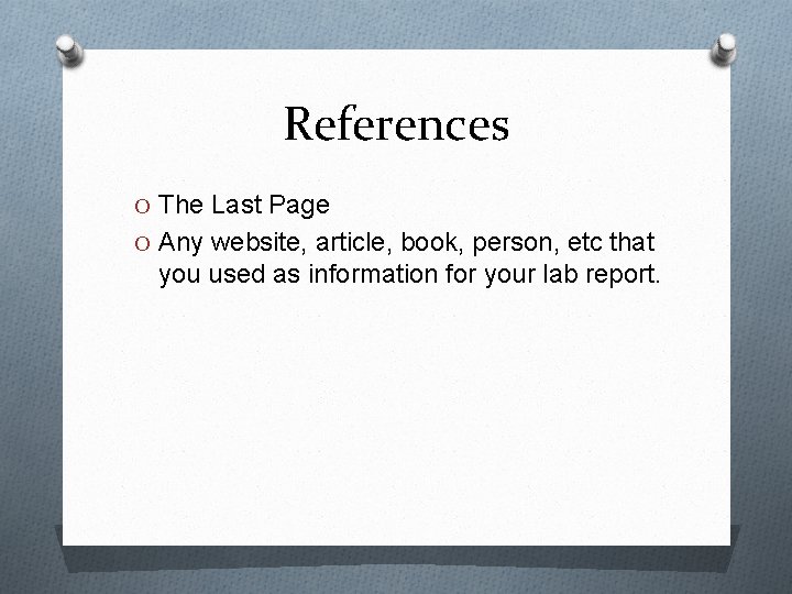 References O The Last Page O Any website, article, book, person, etc that you