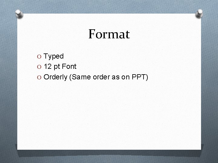 Format O Typed O 12 pt Font O Orderly (Same order as on PPT)
