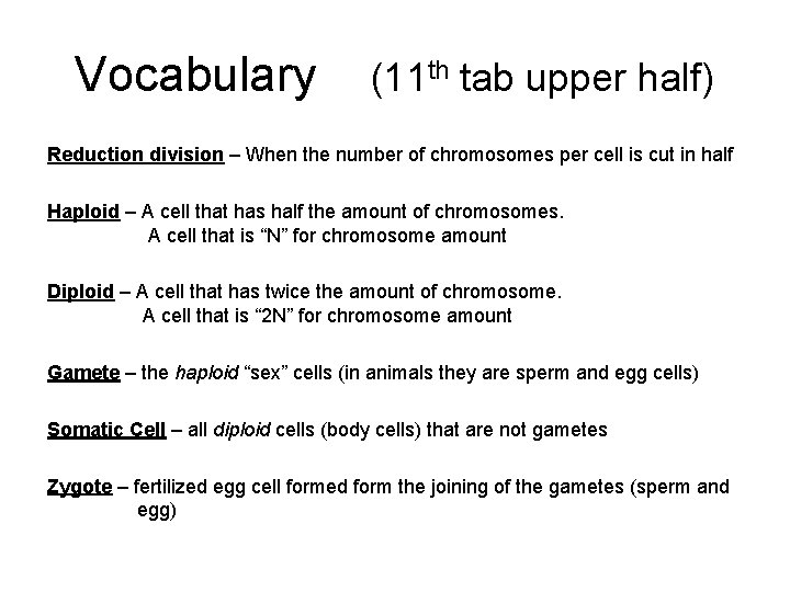 Vocabulary (11 th tab upper half) Reduction division – When the number of chromosomes