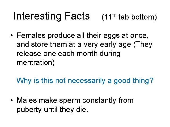 Interesting Facts (11 th tab bottom) • Females produce all their eggs at once,