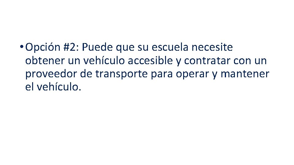  • Opción #2: Puede que su escuela necesite obtener un vehículo accesible y