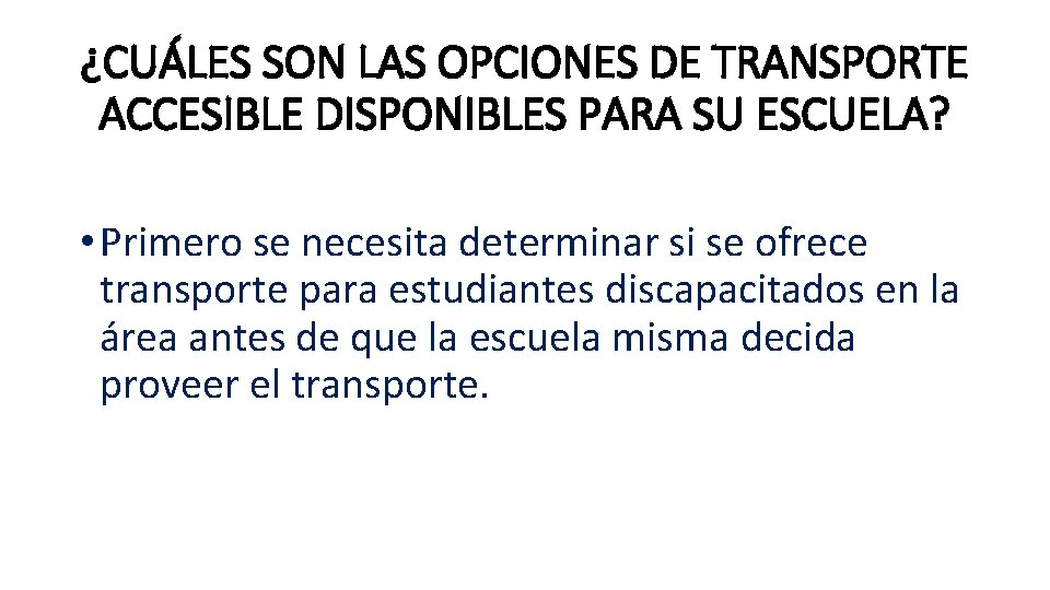 ¿CUÁLES SON LAS OPCIONES DE TRANSPORTE ACCESIBLE DISPONIBLES PARA SU ESCUELA? • Primero se