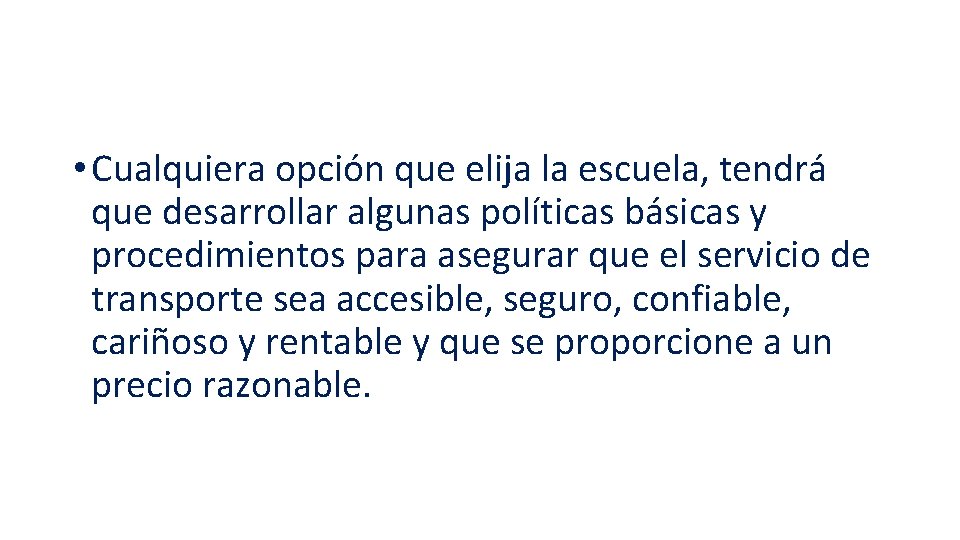 • Cualquiera opción que elija la escuela, tendrá que desarrollar algunas políticas básicas