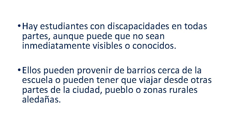  • Hay estudiantes con discapacidades en todas partes, aunque puede que no sean