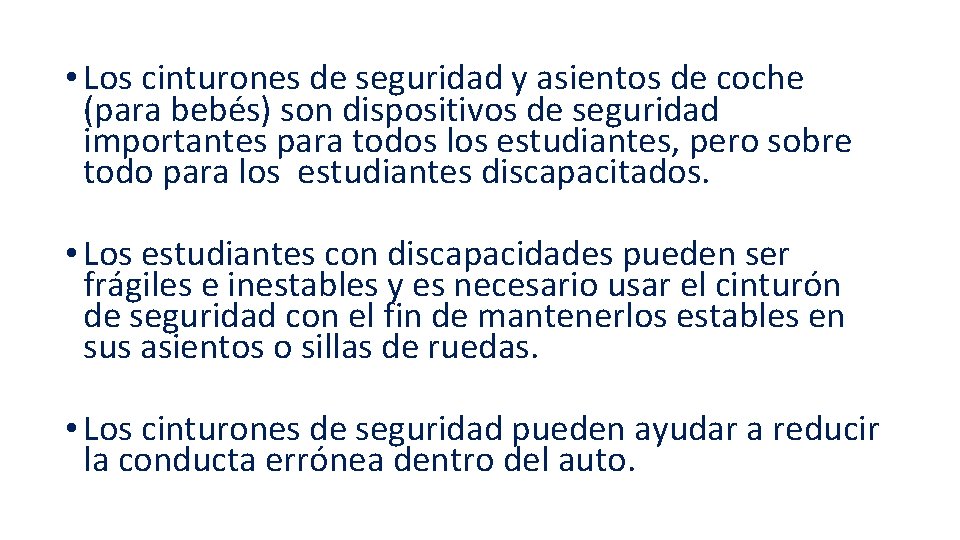  • Los cinturones de seguridad y asientos de coche (para bebés) son dispositivos