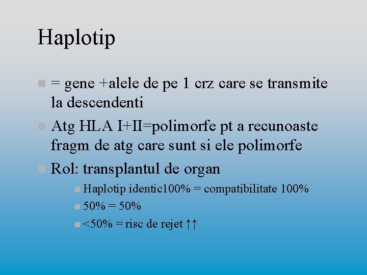 Haplotip = gene +alele de pe 1 crz care se transmite la descendenti n