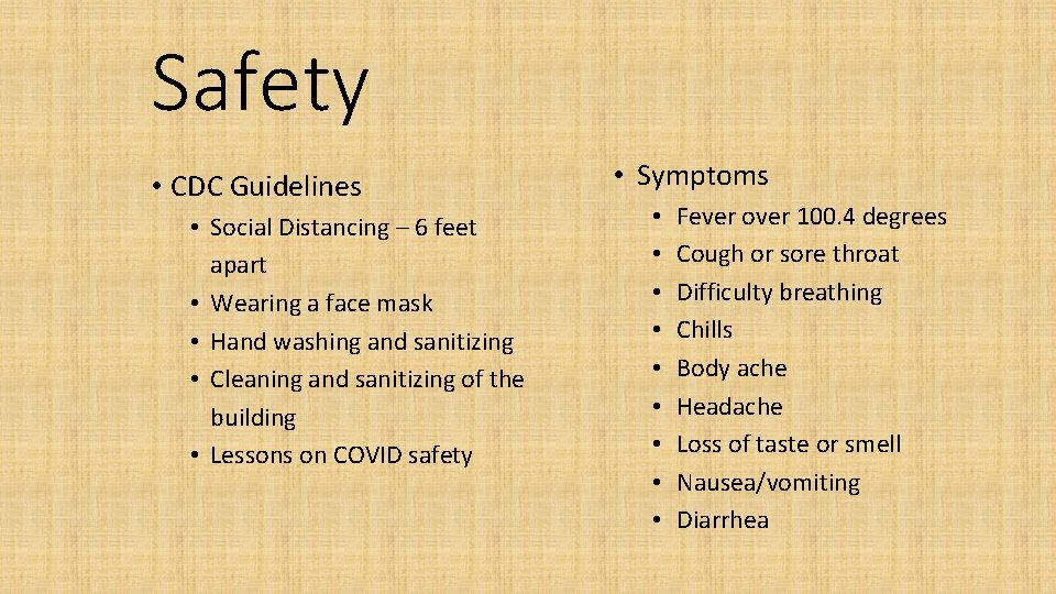 Safety • CDC Guidelines • Social Distancing – 6 feet apart • Wearing a
