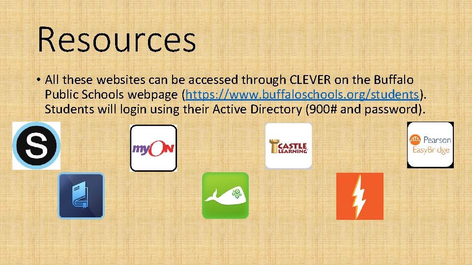 Resources • All these websites can be accessed through CLEVER on the Buffalo Public
