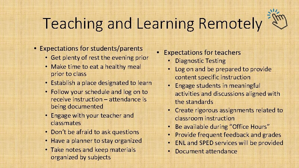 Teaching and Learning Remotely • Expectations for students/parents • Get plenty of rest the