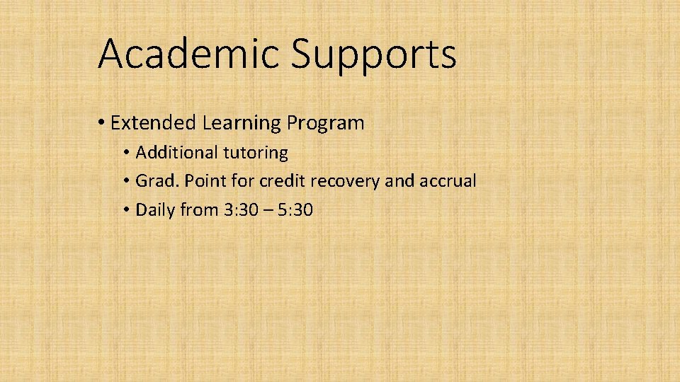 Academic Supports • Extended Learning Program • Additional tutoring • Grad. Point for credit