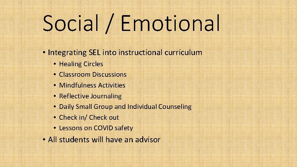 Social / Emotional • Integrating SEL into instructional curriculum • • Healing Circles Classroom