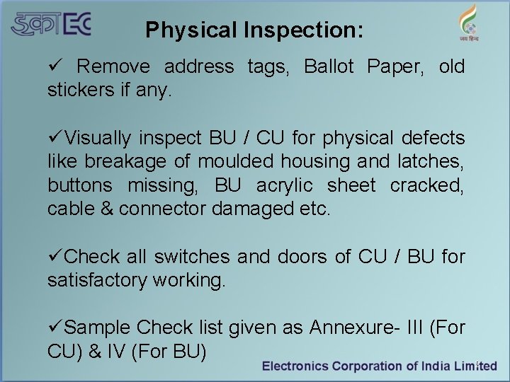 Physical Inspection: ü Remove address tags, Ballot Paper, old stickers if any. üVisually inspect