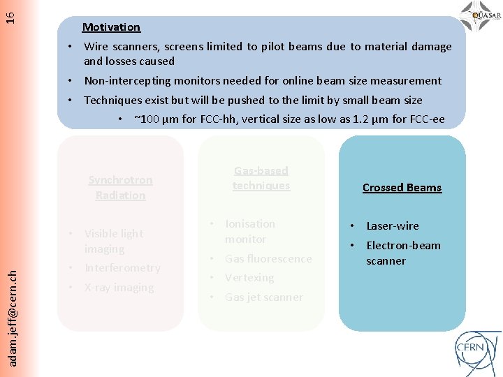 16 Motivation • Wire scanners, screens limited to pilot beams due to material damage