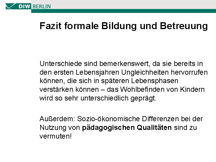 Fazit formale Bildung und Betreuung Unterschiede sind bemerkenswert, da sie bereits in den ersten