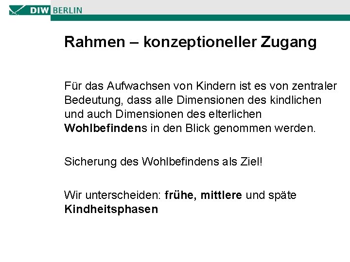 Rahmen – konzeptioneller Zugang Für das Aufwachsen von Kindern ist es von zentraler Bedeutung,