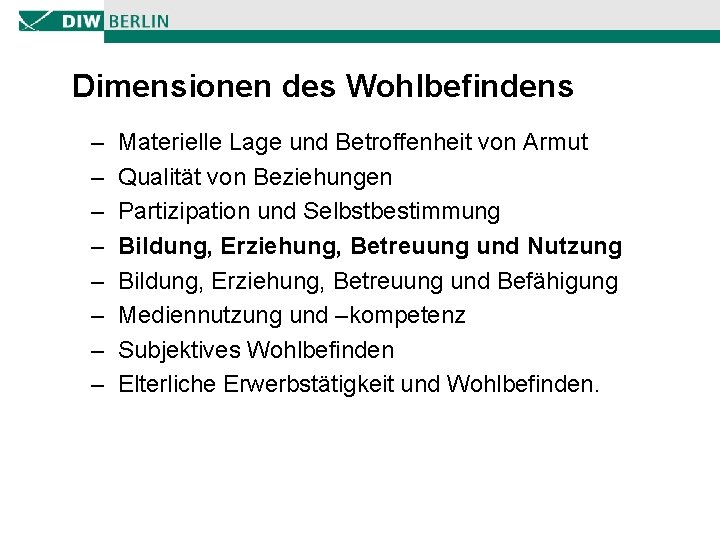 Dimensionen des Wohlbefindens – – – – Materielle Lage und Betroffenheit von Armut Qualität