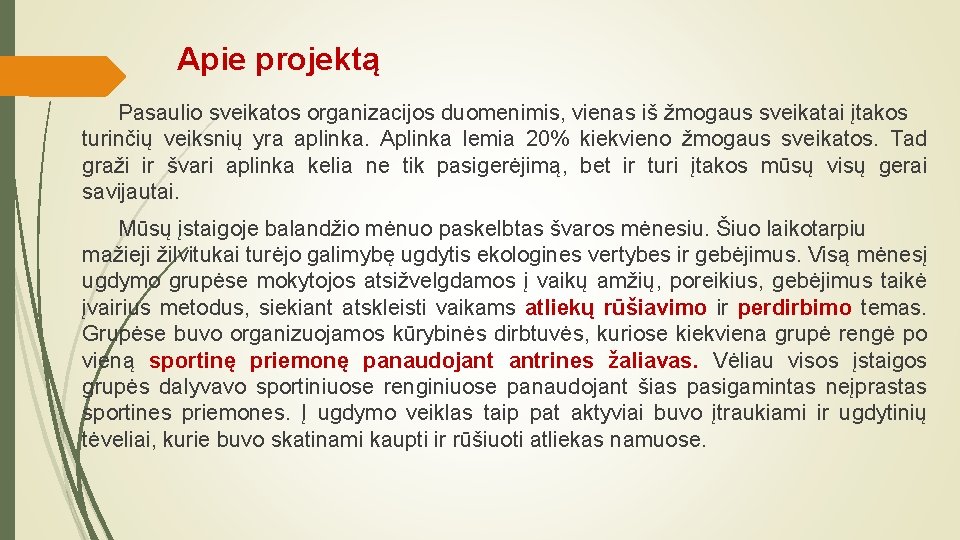 Apie projektą Pasaulio sveikatos organizacijos duomenimis, vienas iš žmogaus sveikatai įtakos turinčių veiksnių yra