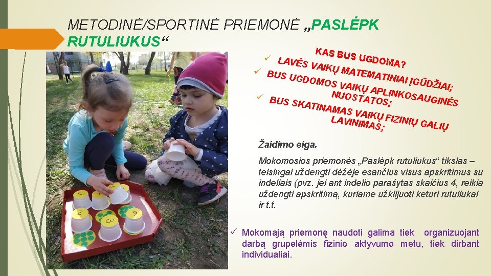 METODINĖ/SPORTINĖ PRIEMONĖ „PASLĖPK RUTULIUKUS“ KAS BU S UGDO ü LAV MA? ĖS VAI K