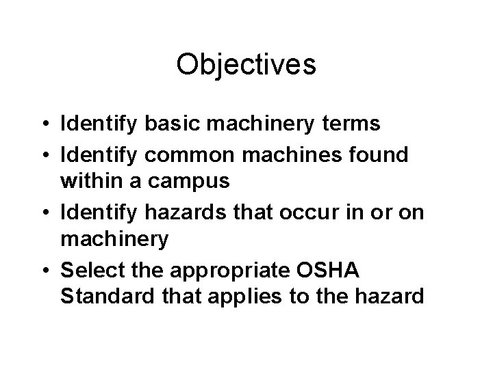 Objectives • Identify basic machinery terms • Identify common machines found within a campus