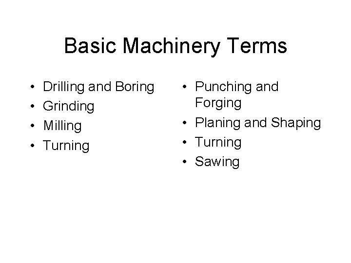 Machine Guarding Objectives Identify basic machinery terms Identify