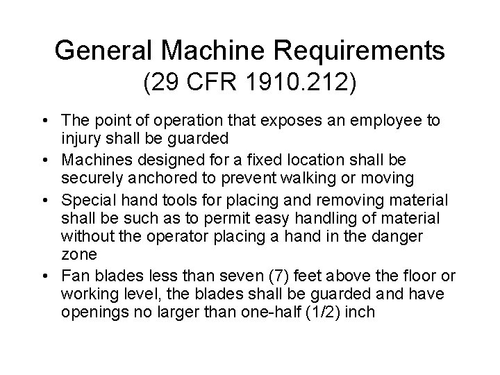 General Machine Requirements (29 CFR 1910. 212) • The point of operation that exposes