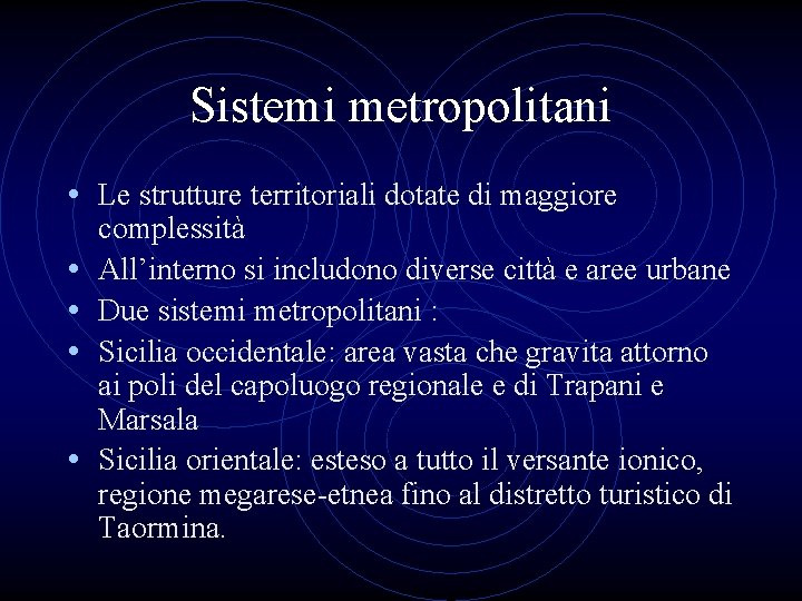 Sistemi metropolitani • Le strutture territoriali dotate di maggiore • • complessità All’interno si