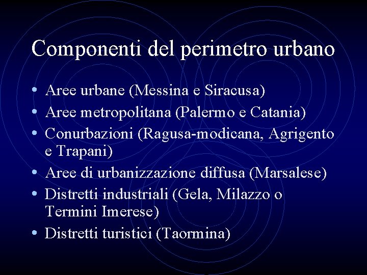 Componenti del perimetro urbano • Aree urbane (Messina e Siracusa) • Aree metropolitana (Palermo