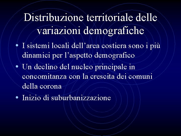 Distribuzione territoriale delle variazioni demografiche • I sistemi locali dell’area costiera sono i più