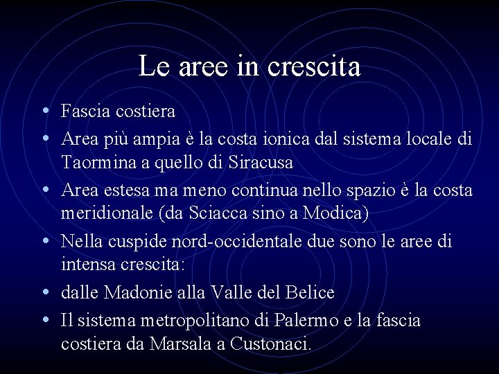 Le aree in crescita • Fascia costiera • Area più ampia è la costa