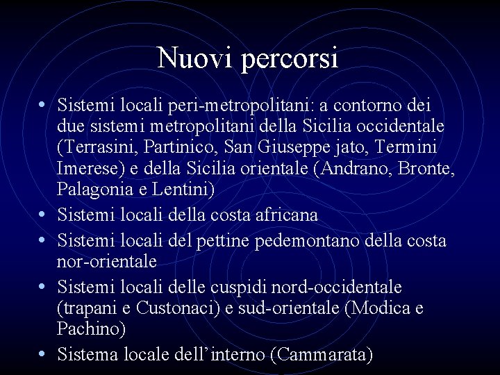 Nuovi percorsi • Sistemi locali peri-metropolitani: a contorno dei • • due sistemi metropolitani