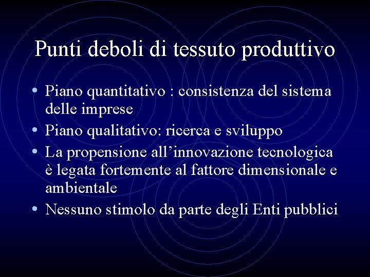 Punti deboli di tessuto produttivo • Piano quantitativo : consistenza del sistema delle imprese