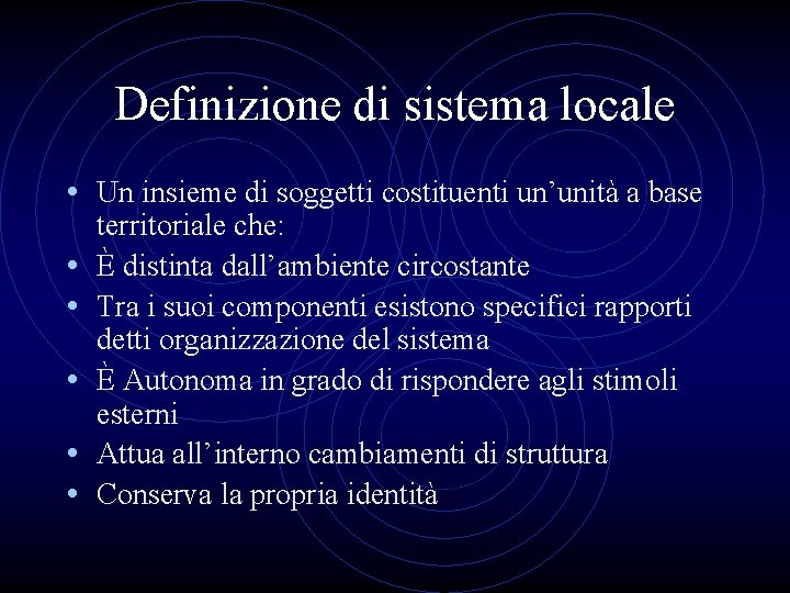 Definizione di sistema locale • Un insieme di soggetti costituenti un’unità a base •